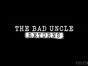 The Bad Uncle Returns 2